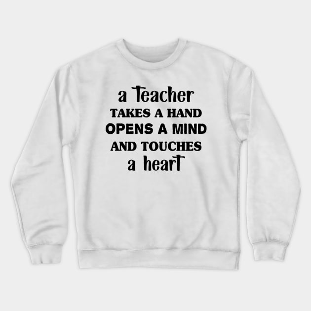 A teacher takes a hand opens a mind and touches a heart Crewneck Sweatshirt by TrendyStitch